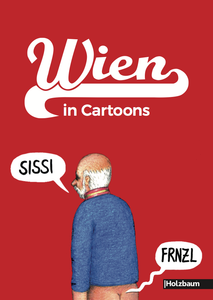 rotes Heft mit weißer Aufschrift: Wien in Cartoons, mit lustiger Illustration von Kaiser Franz Joseph